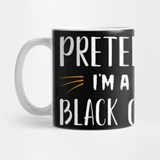 Pretend Im A Black Cat Costume Party Funny Halloween Cat Mug